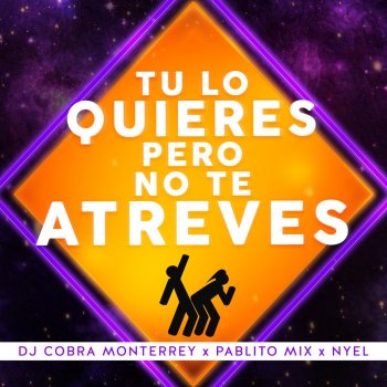 DJ Cobra Monterrey feat. Pablito Mix & Nyel Tu Lo Quieres Pero No Te Atreves
