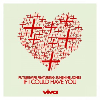 Futurewife feat. Sunshine Jones If I Could Have You - Original Mix
