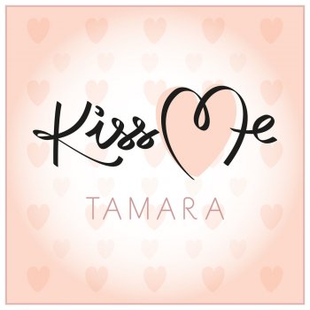 Tamara Kiss Me