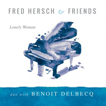 Fred Hersch Lonely Woman (feat. Benoît Delbecq)