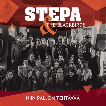 Stepa feat. The Blackbirds Niin paljon tehtävää (feat. The Blackbirds)