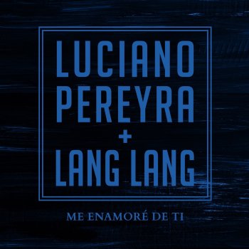 Luciano Pereyra feat. Lang Lang Me Enamore De Ti