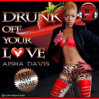 Aisha Davis Drunk off Your Love