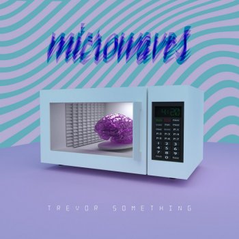 Trevor Something Microwaves