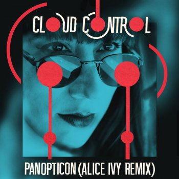 Cloud Control Panopticon (Alice Ivy Remix)