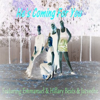 Emmanuel feat. Jacynthe & Hillary Beats He's Coming for You