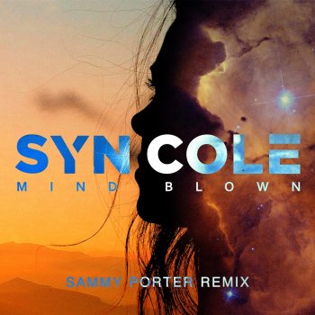Syn Cole feat. Sammy Porter Mind Blown - Sammy Porter Remix