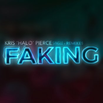 Kris "Halo" Pierce Faking - Radio Edit