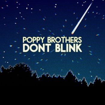 Poppy Brothers Don't Blink