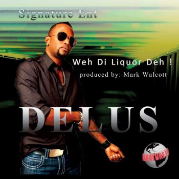 Delus Weh DI Liquor Deh