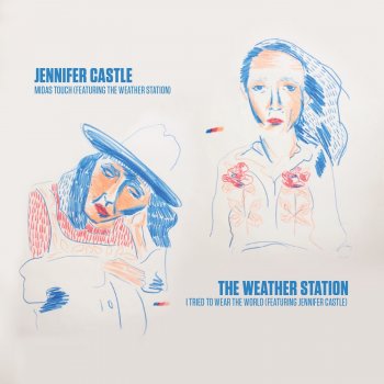 The Weather Station feat. Jennifer Castle I Tried to Wear the World