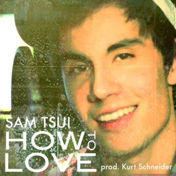 Sam Tsui feat. Kurt Schneider How To Love
