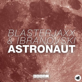 BlasterJaxx feat. Ibranovski Astronaut - Original Edit