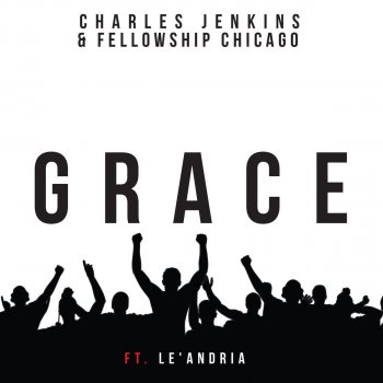 Charles Jenkins feat. Fellowship Chicago & Le'Andria Johnson Grace