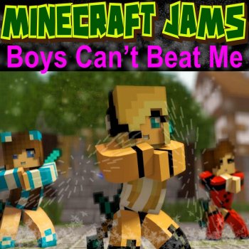 Minecraft Jams Boys Can't Beat Me