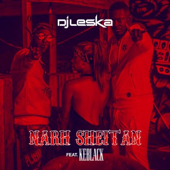 Dj Leska feat. KeBlack Narh sheitan