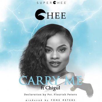 Chee, Chigul & Pst Flourish Peters Carry Me (feat. Chigul & Pst Flourish Peters)