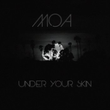 MOA Under Your Skin