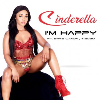 Cinderella feat. Skye Wanda & T'zozo I M Happy