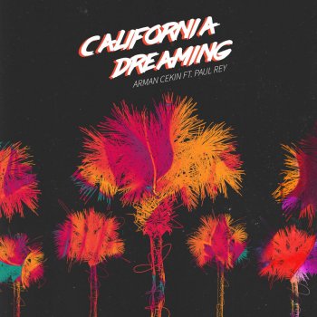 Arman Cekin feat. Paul Rey California Dreaming