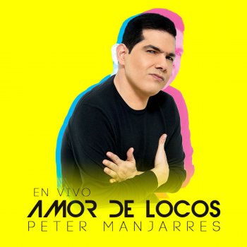 Peter Manjarrés Amor de Locos (En Vivo)
