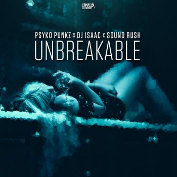 Psyko Punkz feat. DJ Isaac & Sound Rush Unbreakable
