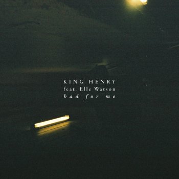 King Henry feat. Elle Watson Bad For Me