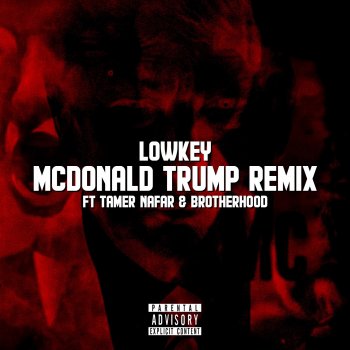 Lowkey feat. Tamer Nafar & Brotherhood McDonald Trump Remix (feat. Tamer Nafar & Brotherhood)