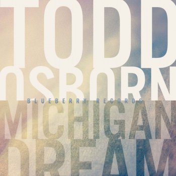 Todd Osborn Michigan Dream