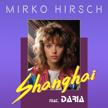 Mirko Hirsch feat. Daria Shanghai (feat. Daria)
