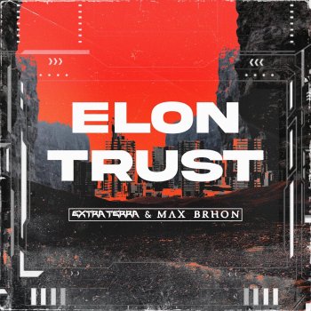 Extra Terra feat. Max Brhon Elon Trust