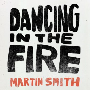 Martin Smith Dancing In the Fire