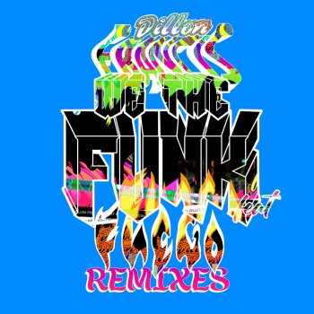 Dillon Francis feat. Fuego We The Funk