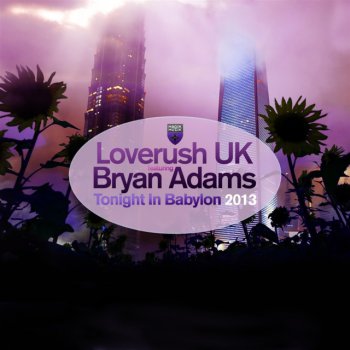 Loverush UK feat. Bryan Adams Tonight In Babylon (Pete & Kinsky Remix)