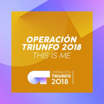 Operación Triunfo 2018 This Is Me - Operación Triunfo 2018