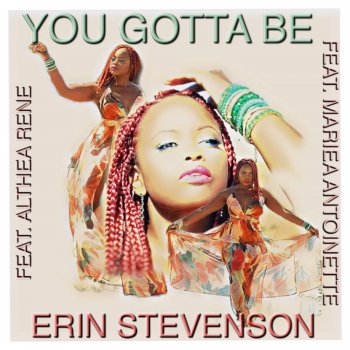 Erin Stevenson You Gotta Be (feat. Althea Rene & Mariea Antoinette)