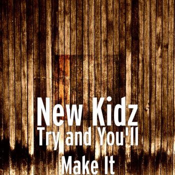 New Kidz Try and You'll Make It