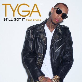 Tyga feat. Drake Still Got It - Album Version (Edited)