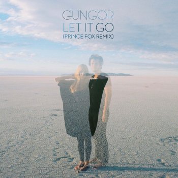 Gungor Let It Go (Prince Fox Remix)