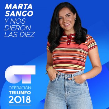 Marta Sango Y Nos Dieron Las Diez (Operación Triunfo 2018)