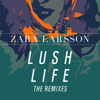 Zara Larsson feat. Alex Adair Lush Life - Alex Adair Remix