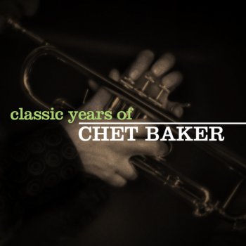 Chet Baker There Will Never Ever Be Another You