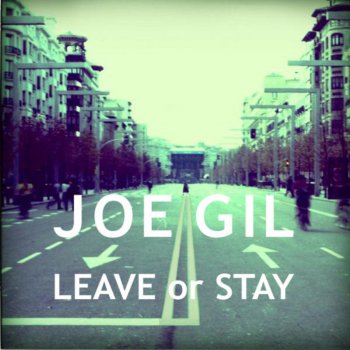 Joe Gil Leave or Stay