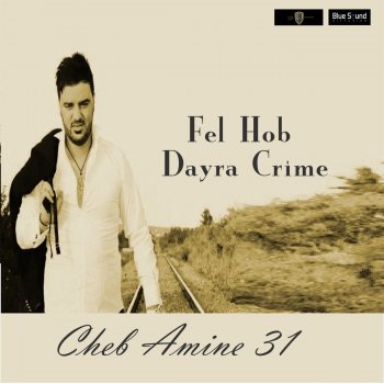 Cheb Amine 31 Fel Hob Dayra Crime
