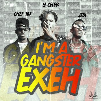 Y Celeb feat. Chef 187 & Jedi I'm a Gangster Exeh