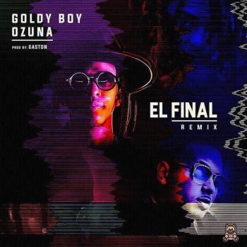 Goldy Boy feat. Ozuna El Final - Remix