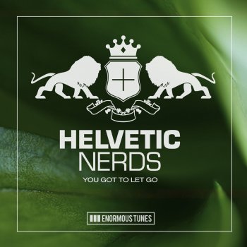 Helvetic Nerds You Got to Let Go