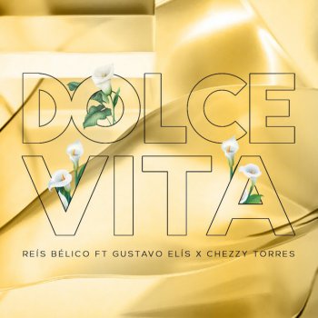 Reis Belico feat. Gustavo Elis & Chezzy Torres Dolce Vita