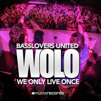Basslovers United Wolo (We Only Live Once) [Video Edit]
