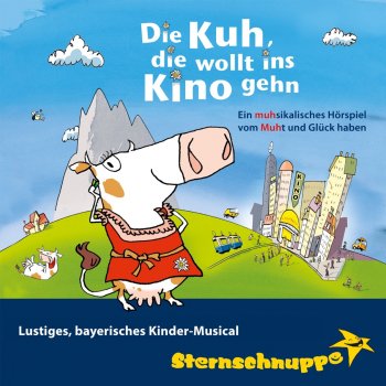 Sternschnuppe Die Kuh, die wollt ins Kino gehn (Bayerisches Kinderlied von Mut und Glück)